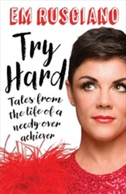 Try Hard: Tales from the Life of a Needy Overachiever | Paperback Book