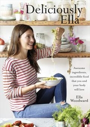 Buy Deliciously Ella: Awesome ingredients, incredible food that you and your body will love