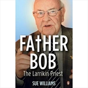 Father Bob: The Larrikin Priest | Paperback Book