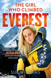The Girl Who Climbed Everest: The inspirational story of Alyssa Azar, Australia's Youngest Adventure | Paperback Book