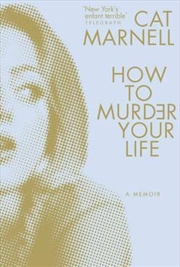 How To Murder Your Life | Paperback Book