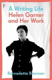 A Writing Life: Helen Garner and Her Work | Paperback Book