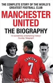 Manchester United: The Biography | Paperback Book