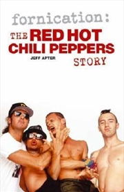 Fornication: The "Red Hot Chili Peppers" Story | Paperback Book