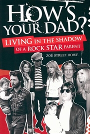 How's Your Dad: Living in the Shadow of a Rock Star Parent | Paperback Book