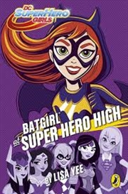Buy DC Super Hero Girls: Batgirl At Super Hero High