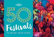 Buy 50 Festivals To Blow Your Mind