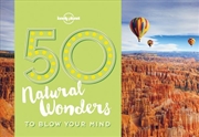 Buy 50 Natural Wonders To Blow Your Mind