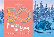 Buy 50 Places To Stay To Blow Your Mind