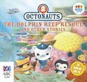 Buy Octonauts: The Dolphin Reef Rescue and other stories