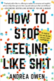 Buy How to Stop Feeling Like Sh*t
