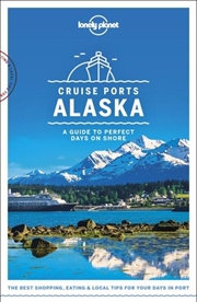 Buy Lonely Planet - Cruise Ports Alaska