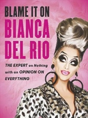 Buy Blame It On Bianca Del Rio