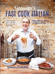 Buy Gennaro's Fast Cook Italian: From Fridge To Fork In 40 Minutes Or Less