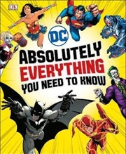 DC Comics Absolutely Everything You Need To Know | Hardback Book