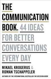 Buy The Communication Book:  44 Ideas for Better Communications Every Day