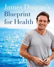 Buy James Duigan's Blueprint for Health The Bodyism 4 Pillars of Health: Nutrition, Movement, Mindset, S