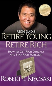 Buy Rich Dad's Retire Young Retire Rich
