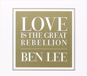 Buy Love Is The Great Rebellion