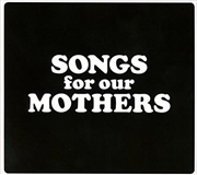 Buy Songs For Our Mothers