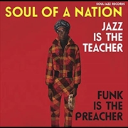 Buy Soul Of A Nation - Jazz Is The Teacher Funk Is The Preacher