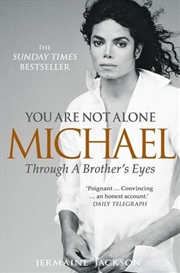 Buy You Are Not Alone: Michael, Through A Brother's Eyes