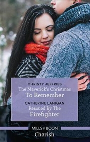 The Maverick's Christmas to Remember/Rescued by the Firefighter | Paperback Book