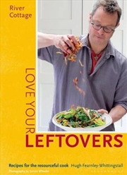 Buy River Cottage Love Your Leftovers: Recipes for the resourceful cook