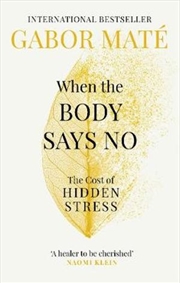 When The Body Says No - The Cost of Hidden Stress | Paperback Book