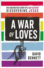 Buy A War Of Loves - The Unexpected Story Of A Gay Activist Discovering Jesus
