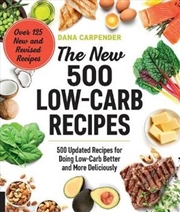 Buy New 500 Low Carb Recipes - 500 Updated Recipes for Doing Low-Carb Better and More Deliciously
