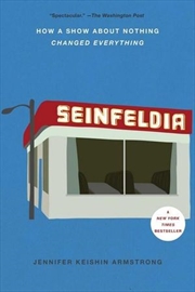 Seinfeldia: How a Show About Nothing Changed Everything | Paperback Book