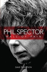 Wall of Pain: The Life of Phil Spector | Paperback Book