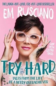 Try Hard: Tales from the Life of a Needy Overachiever (Extra Sass Edition) | Paperback Book