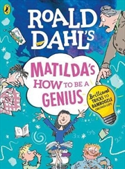 Roald Dahl's Matilda's How to be a Genius: Brilliant Tricks to Bamboozle Grown-Ups | Paperback Book