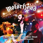 Buy Better Motorhead Than Dead - Live At Hammersmith
