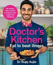 Buy Doctors Kitchen: Eat to Beat Illness : 80 simple, tasty recipes to boost your health