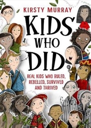 Buy Kids Who Did: Real kids who ruled, rebelled, survived and thrived