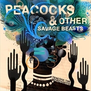 Buy Peacocks And Other Savage Beasts