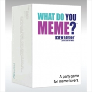 What Do You Meme - BSFW Edition | Merchandise