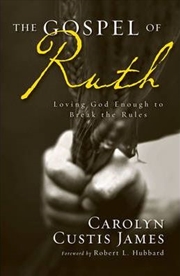 Buy Gospel Of Ruth : Loving God Enough To Break The Rules