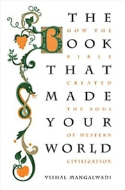 Buy The Book That Made Your World: How The Bible Created The Soul Of Western Civilization