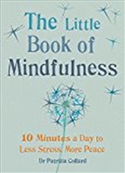 Buy Little Book Of Mindfulness: 10 Minutes A Day To Less Stress, More Peace