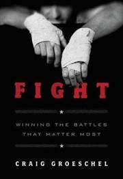 Buy Fight : Winning The Battles That Matter Most