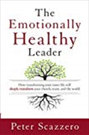 The Emotionally Healthy Leader: How Transforming Your Inner Life Will Deeply Transform Your Church, | Paperback Book