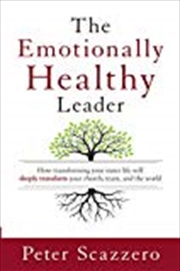 Buy The Emotionally Healthy Leader: How Transforming Your Inner Life Will Deeply Transform Your Church,