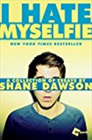 I Hate Myselfie: A Collection Of Essays By Shane Dawson | Paperback Book