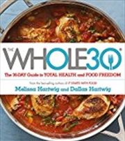 The Whole 30: The Official 30-day Guide To Total Health And Food Freedom | Paperback Book