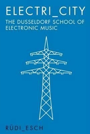 Electri_City: The Dusseldorf School of Electronic Music | Paperback Book