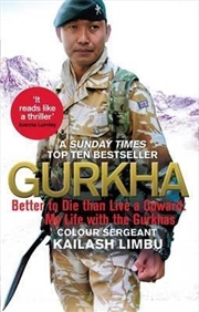 Gurkha : Better to Die than Live a Coward: My Life in the Gurkhas | Paperback Book